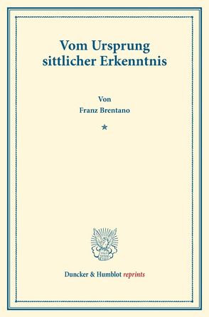 Vom Ursprung sittlicher Erkenntnis. von Brentano,  Franz