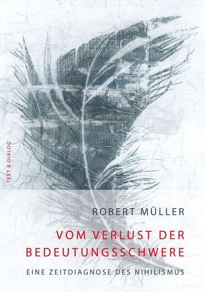 Vom Verlust der Bedeutungsschwere von Müller,  Robert