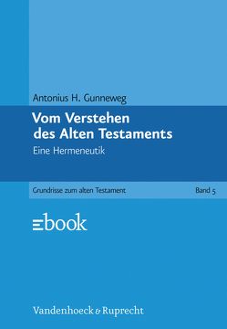 Vom Verstehen des Alten Testaments von Gunneweg,  Antonius H.