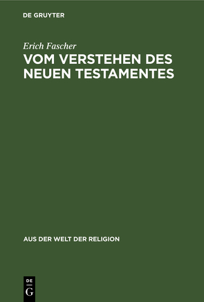 Vom Verstehen des Neuen Testamentes von Fascher,  Erich