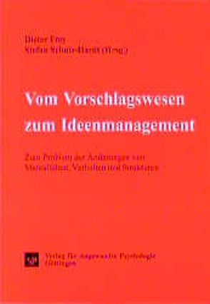 Vom Vorschlagswesen zum Ideenmanagement von Frey,  Dieter, Schulz-Hardt,  Stefan