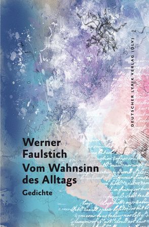 Vom Wahnsinn des Alltags von Faulstich,  Werner