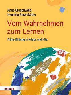 Vom Wahrnehmen zum Lernen von Groschwald,  Anne, Rosenkötter,  Henning