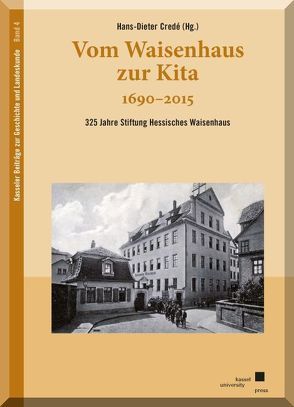 Vom Waisenhaus zur Kita 1690–2015 von Credé,  Hans-Dieter