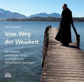 Vom Weg der Weisheit von Kaufmann,  Hans-Günther, Langer,  Michael, Lechner,  Odilo