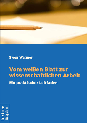 Vom weißen Blatt zur wissenschaftichen Arbeit von Wagner,  Swen