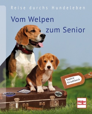 Vom Welpen zum Senior von Strodtbeck,  Sophie