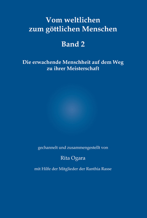 Vom weltlichen zum göttlichen Menschen – Band 2 von Ogara,  Rita