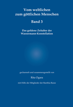 Vom weltlichen zum göttlichen Menschen – Band 3 von Ogara,  Rita