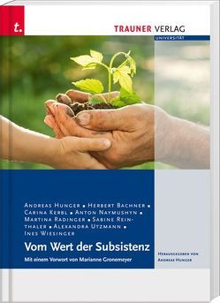 Vom Wert der Subsistenz von Bachner,  Herbert, Gronemeyer,  Marianne, Hunger,  Andreas, Kerbl,  Carina, Naymushyn,  Anton, Radinger,  Martina, Reinthaler,  Sabine, Utzmann,  Alexandra, Wiesinger,  Ines