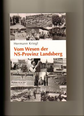 Vom Wesen der NS-Provinz Landsberg von Kriegl,  Hermann