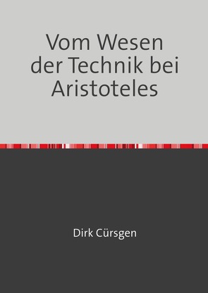 Vom Wesen der Technik bei Aristoteles von Cürsgen,  Dirk