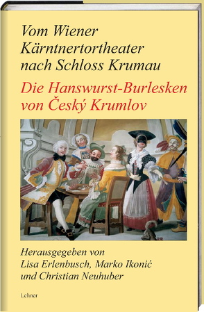 Vom Wiener Kärntnertortheater nach Schloss Krumau von Erlenbusch,  Lisa, Ikonić,  Marko, Neuhuber,  Christian