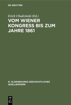 Vom Wiener Kongreß bis zum Jahre 1861 von Baustaedt,  Karl, Chudzinski,  Erich