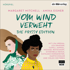 Vom Wind verweht – Die Prissy Edition von Appleton,  Stephen, Draeger,  Lea, Eisner,  Amina, Engler,  Martin, Habich,  Matthias, Herden,  Anja, Hrdina,  Lisa, Jammal,  Camill, Lampkin,  Agnes, Menck,  Sithembile, Mitchell,  Margaret, Morgeneyer,  Kathleen, Nohl,  Andreas, Rotschopf,  Michael, Sanoussi-Bliss,  Pierre, Schlüter,  Jörg, Schönfeld,  Swetlana, Skrotzki,  Erika, Thimm,  Philipp, Williams,  Ron, Wöhler,  Gustav-Peter