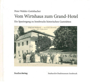 Vom Wirtshaus zum Grand-Hotel von Walder Gottsbacher,  Peter