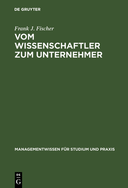 Vom Wissenschaftler zum Unternehmer von Fischer,  Frank J.