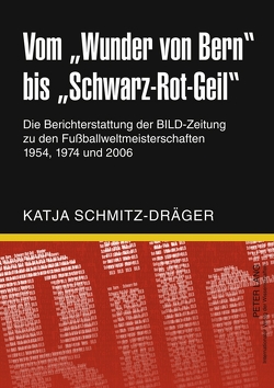 Vom «Wunder von Bern» bis «Schwarz-Rot-Geil» von Schmitz-Dräger,  Katja