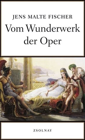 Vom Wunderwerk der Oper von Fischer,  Jens Malte
