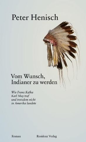 Vom Wunsch, Indianer zu werden von Henisch,  Peter