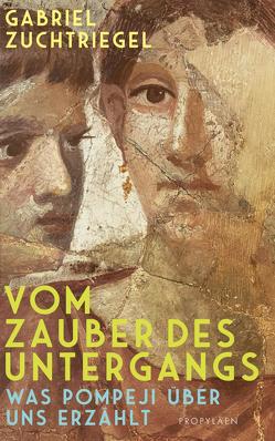 Vom Zauber des Untergangs von Zuchtriegel,  Gabriel