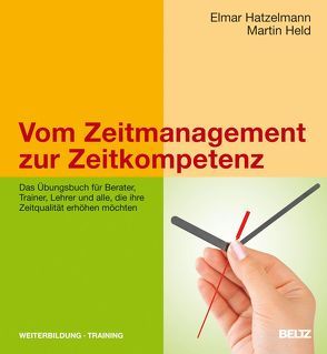 Vom Zeitmanagement zur Zeitkompetenz von Hatzelmann,  Elmar, Held,  Martin, Liebermann,  Erik