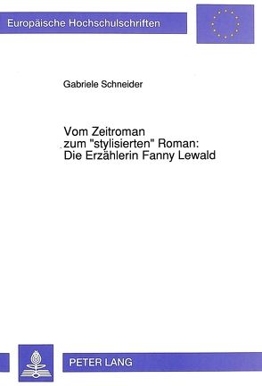 Vom Zeitroman zum «stylisierten» Roman: Die Erzählerin Fanny Lewald von Schneider,  Gabriele