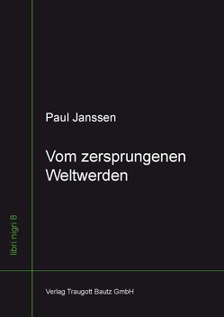 Vom zersprungenen Weltwerden von Janssen,  Paul