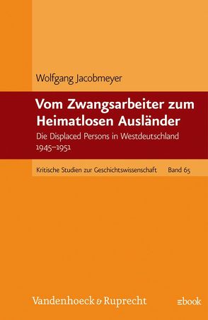 Vom Zwangsarbeiter zum Heimatlosen Ausländer von Jacobmeyer,  Wolfgang