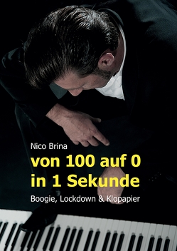 Von 100 auf 0 in 1 Sekunde – Boogie, Lockdown & Klopapier von Brina,  Nico, Koechli,  Richard