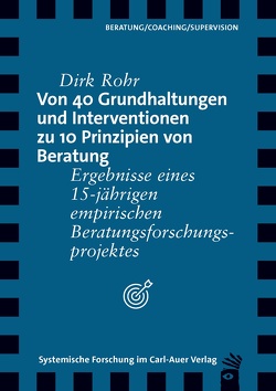 Von 40 Grundhaltungen und Interventionen zu 10 Prinzipien von Beratung von Rohr,  Dirk