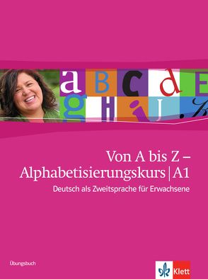 Von A bis Z – Alphabetisierungskurs für Erwachsene A1 von Feldmeier Garcia,  Alexis, Neuendorf,  Sylvia, Paschen,  Petra, Thurau,  Johanna