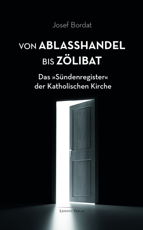 Von Ablaßhandel bis Zölibat von Bordat,  Josef