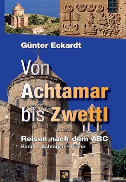 Von Achtamar bis Zwettl von Eckardt,  Günter