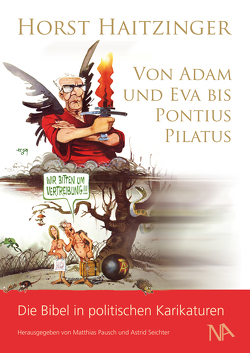 Von Adam und Eva bis Pontius Pilatus von Haitzinger,  Horst, Pausch,  Matthias, Seichter,  Astrid