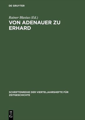 Von Adenauer zu Erhard von Blasius,  Rainer