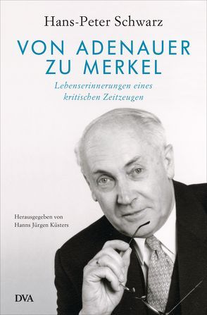 Von Adenauer zu Merkel von Schwarz,  Hans-Peter