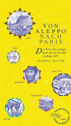 Von Aleppo nach Paris von Diyâb,  Hanna, Ghirardelli,  Gennaro