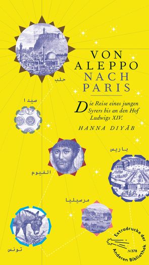 Von Aleppo nach Paris von Diyâb,  Hanna, Ghirardelli,  Gennaro, Pysz,  Paulina