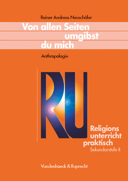 Von allen Seiten umgibst du mich von Büchner,  Frauke, Neuschäfer,  Reiner Andreas, Wermke,  Michael, Zweigle,  Birgit