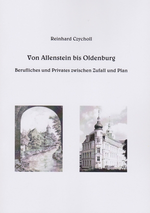 Von Allenstein bis Oldenburg von Czycholl,  Reinhard