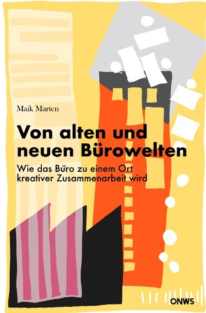 Von alten und neuen Bürowelten von Marten,  Maik