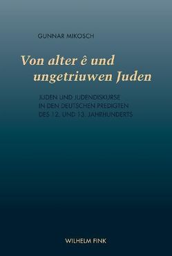 Von alter ê und ungetriuwen Juden von Mikosch,  Gunnar