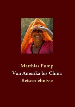 Von Amerika bis China von Pump,  Matthias