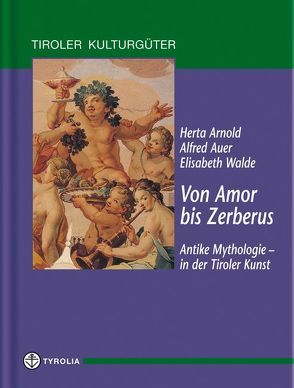 Von Amor bis Zerberus von Arnold,  Herta, Auer,  Alfred, Walde,  Elisabeth