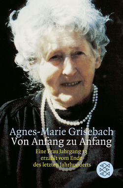 Von Anfang zu Anfang von Grisebach,  Agnes-Marie