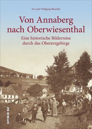 Von Annaberg nach Oberwiesenthal von Blaschke,  Eva, Blaschke,  Wolfgang