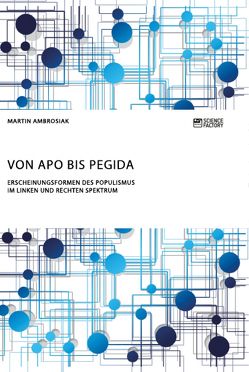 Von APO bis Pegida. Erscheinungsformen des Populismus im linken und rechten Spektrum von Ambrosiak,  Martin