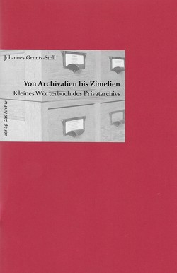 Von Archivalien bis Zimelien von Gruntz-Stoll,  Johannes
