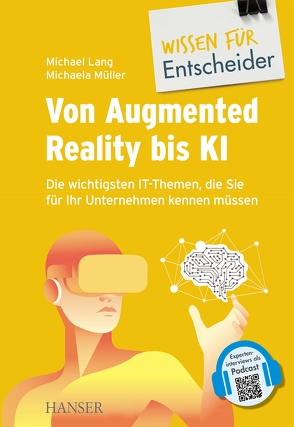 Von Augmented Reality bis KI – Die wichtigsten IT-Themen, die Sie für Ihr Unternehmen kennen müssen von Lang,  Michael, Müller,  Michaela